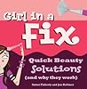 Girl in a Fix: Quick Beauty Solutions and Why They Work Girl in a Fix: Quick Beauty Solutions and Why They Work