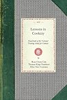Lessons in Cookery: Hand-book of the National Training School for Cookery (South Kensington, London). To Which Is Added, The Principles of Diet in Health and Disease (Applewood Books)