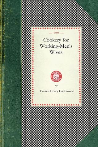 Cookery For Working-Men's Wives (Applewood Books)