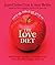 The Love Diet: Eat It Up, Take It Off, Get It On With Simple Recipes (Cocktails, Too) for a Healthy, Happy, Sexy You