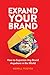 Expand Your Brand: How to Supersize Any Brand Anywhere in the World