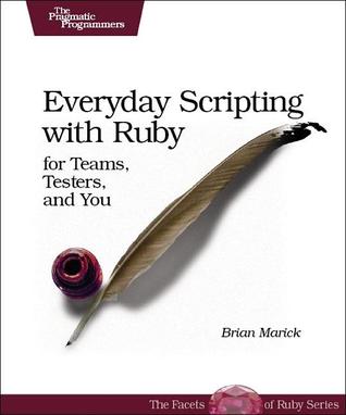 Everyday Scripting with Ruby: For Teams, Testers, and You (Paperback)