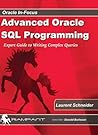 Advanced Oracle SQL Programming: The Expert Guide to Writing Complex Queries (Oracle In-Focus)