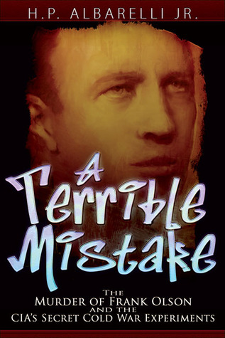 A Terrible Mistake: The Murder of Frank Olson and the CIA's Secret Cold War Experiments (Hardcover)