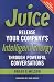 Juice: Release Your Company's Intelligent Energy Through Powerful Conversations