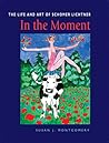 In the Moment: The Life and Art of Schomer Lichtner In the Moment: The Life and Art of Schomer Lichtner