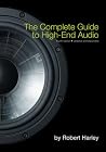 The Complete Guide to High-End Audio by Robert Harley The Complete Guide to High-End Audio by Robert Harley