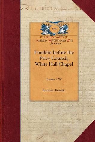 Franklin before the Privy Council, White Hall Chapel, London, 1774