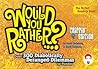 Would You Rather...?: Trippin' Edition: Over 300 Diabolically Deranged Dilemmas to Ponder