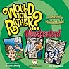 Would You Rather...?: Illustrated: Hundreds of Irreverently Illustrated Dilemmas to Ponder