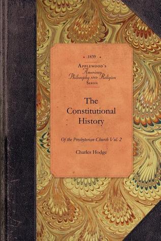 The Constitutional History of the Presbyterian Church in the United States of America