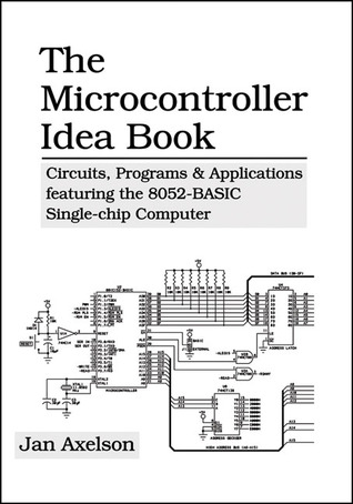 The Microcontroller Idea Book: Circuits, Programs & Applications Featuring the 8052-BASIC Single-Chip Computer (Paperback)