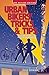 Urban Bikers' Tricks & Tips: Low-Tech & No-Tech Ways to Find, Ride, & Keep a Bicycle