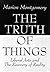 The Truth of Things: Liberal Arts and the Recovery of Reality