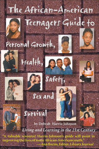 The African-American Teenagers Guide to Personal Growth, Health, Safety, Sex and Survival: Living and Learning in the 21st Century (Paperback)