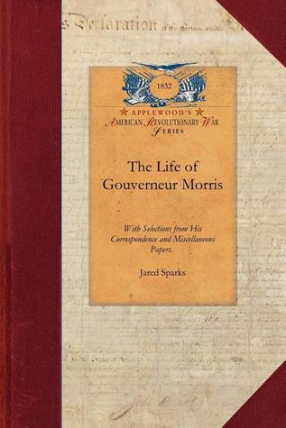 The Life of Gouverneur Morris (Revolutionary War)