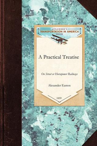 Practical Treatise on Street or Horsepow (Transportation)