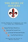 The Heirs of Molière: Four French Comedies of the 17th and 18th Centuries The Heirs of Molière: Four French Comedies of the 17th and 18th Centuries