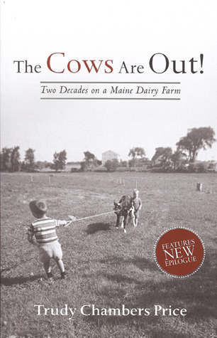 Cows are Out!: Two Decades on a Maine Dairy Farm