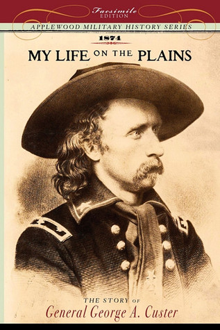 My Life on the Plains (Applewood Books)
