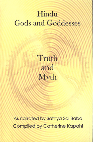 Hindu Gods and Goddesses Truth and Myth: As narrated by Sathya Sai Baba (Perfect Paperback)