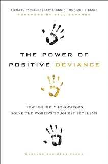 The Power of Positive Deviance by Richard Tanner Pascale