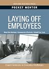 Laying Off Employees (Pocket Mentor) Laying Off Employees (Pocket Mentor)