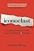 Iconoclast: A Neuroscientist Reveals How to Think Differently