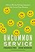 Uncommon Service: How to Wi...
