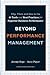 Beyond Performance Management: Why, When, and How to Use 40 Tools and Best Practices for Superior Business Performance