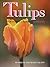Tulips: For North American Gardens