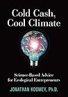 Cold Cash, Cool Climate: Science-Based Advice for Ecological Entrepreneurs