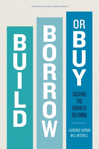 Build, Borrow, or Buy: Solving the Growth Dilemma (Hardcover)