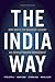 The India Way: How India's Top Business Leaders Are Revolutionizing Management