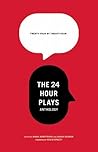 24 by 24: The 24 Hour Plays Anthology 24 by 24: The 24 Hour Plays Anthology