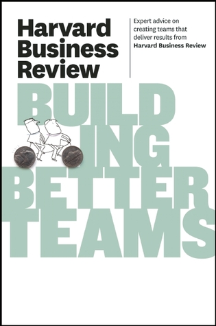 Harvard Business Review on Building Better Teams (Harvard Business Review Paperback Series)