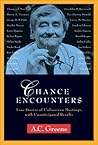 Chance Encounters: True Stories of Unforeseen Meetings, with Unanticipated Results