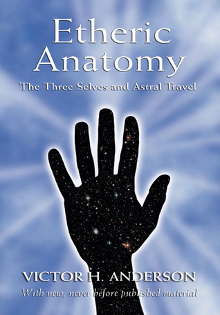 Etheric Anatomy: The Three Selves and Astral Travel (Paperback)