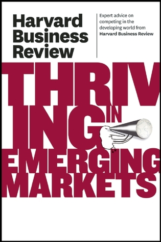 Harvard Business Review on Thriving in Emerging Markets (Harvard Business Review Paperback Series)