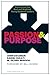 Passion and Purpose by John  Coleman