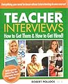 Teacher Interviews: How to Get Them and How to Get Hired! 2nd edition