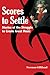 Scores to Settle: Stories of the Struggle to Creat Great Music
