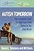 Autism Tomorrow: The Complete Guide To Help Your Child Thrive In The Real World