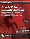 Oracle Privacy Security Auditing: Includes Federal Law Compliance With Hipaa, Sarbanes Oxley and the Gramm Leach Bliley Act Glb (Oracle In-Focus)