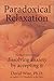 Paradoxical Relaxation : Th...