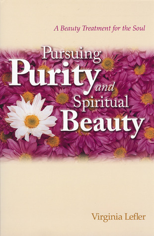 Pursuing Purity and Spiritual Beauty: A Beauty Treatment for the Soul (Paperback)