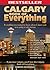 Calgary Book of Everything: Everything You Wanted to Know About Calgary and Were Going to Ask Anyway