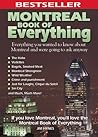 Montreal Book of Everything: Everything You Wanted to Know About Montreal and Were Going to Ask Anyway