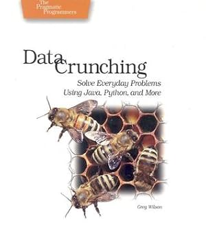 Data Crunching: Solve Everyday Problems Using Java, Python, and More