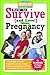 How to Survive and Love Your Pregnancy: And Some Tips from Dads Who Remembered to Take Notes (Hundreds of Heads Survival Guides Series)